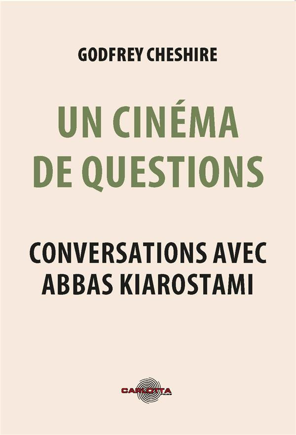 Un cinéma de questions. Conversations avec Abbas Kiarostami