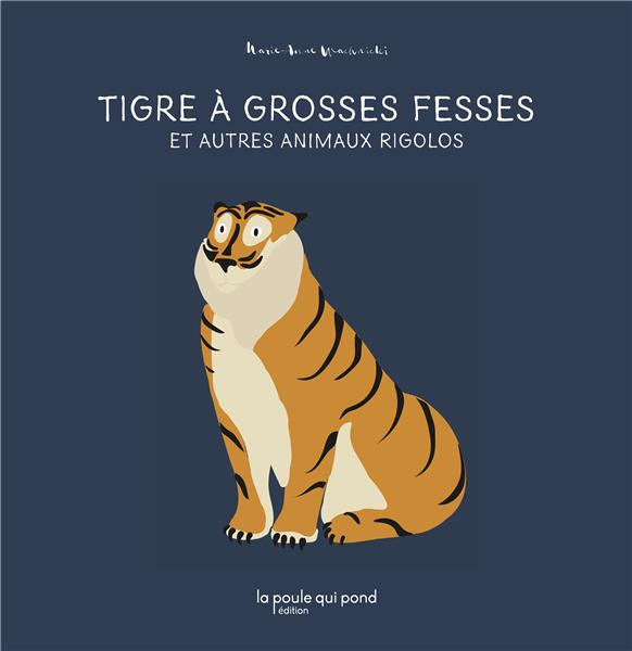 Tigre à grosses fesses et autres animaux rigolos
