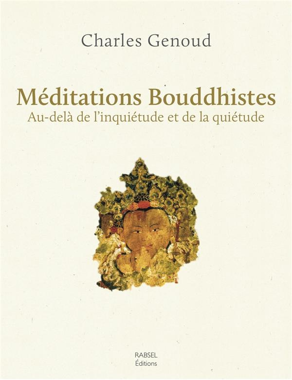 Méditations bouddhistes. Au-delà de l'inquiétude et de la quiétude