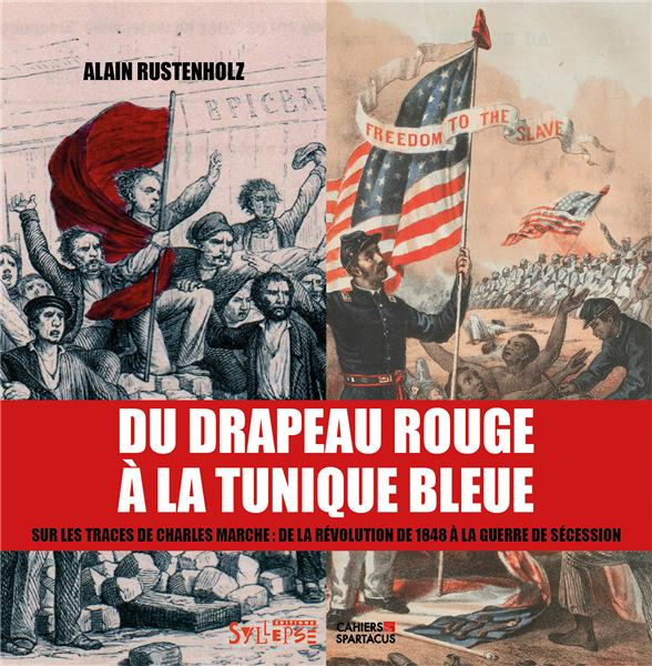 Du drapeau rouge à la tunique bleue. Sur les traces de Charles Marche : de la révolution de 1848 à l