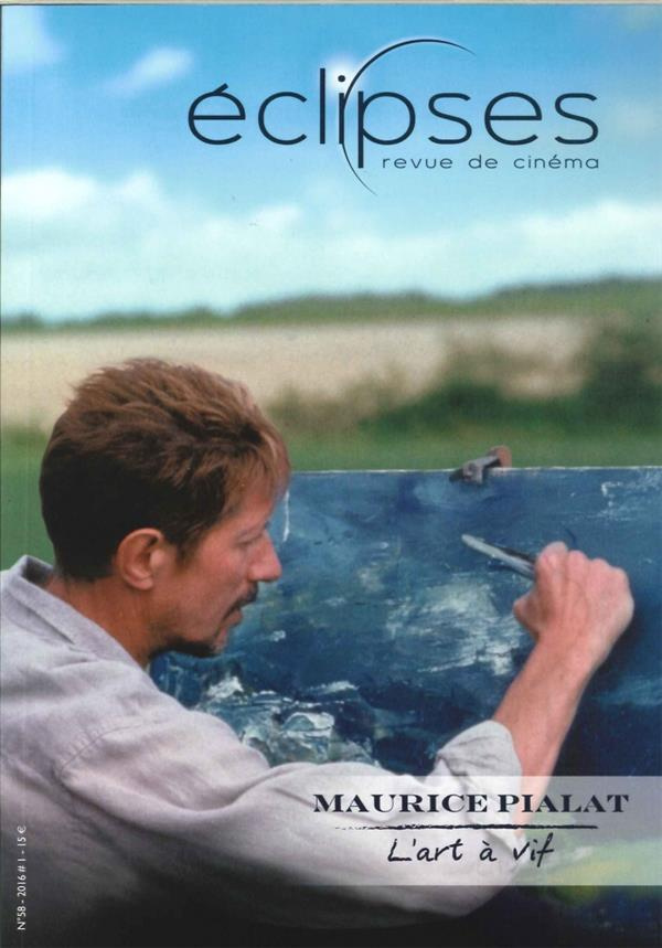Eclipses N° 58/2016-1 : Maurice Pialat. L'art à vif