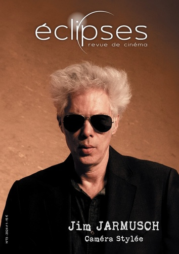 Eclipses N° 73/2024-1 : Jim Jarmusch. Caméra stylée