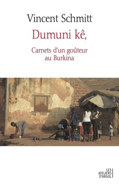Dumuni kê. Carnets d'un goûteur au Burkina