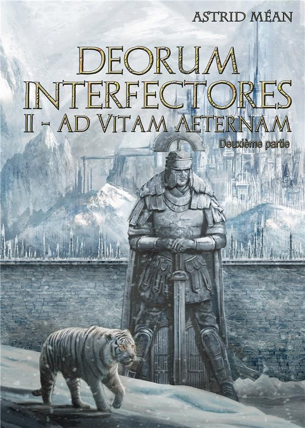 DEORUM INTERFECTORES TOME 2 PARTIE 2 - AD VITAM AETERNAM