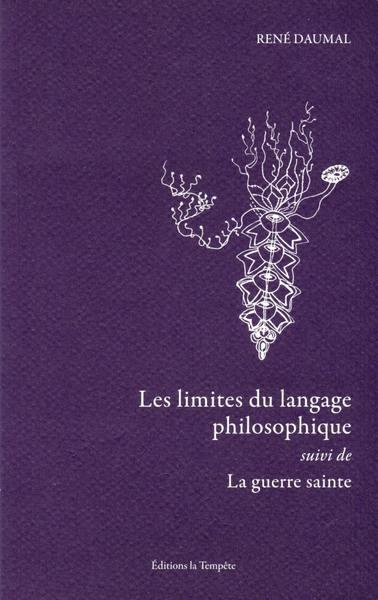 Les limites du langage philosophique. Suivi de La guerre sainte