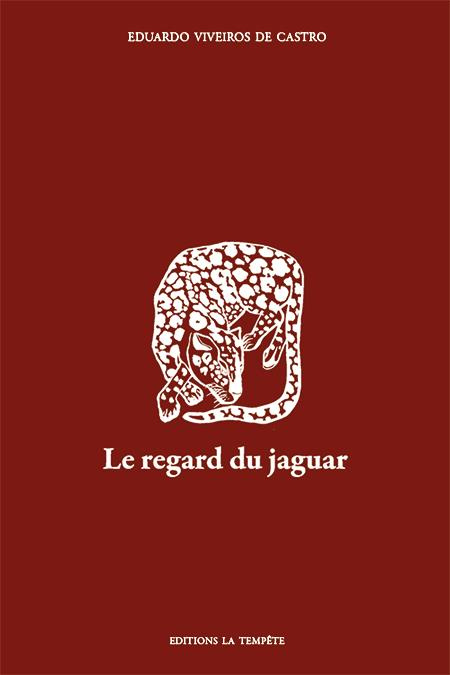 Le regard du jaguar. Introduction au perspectivisme amérindien