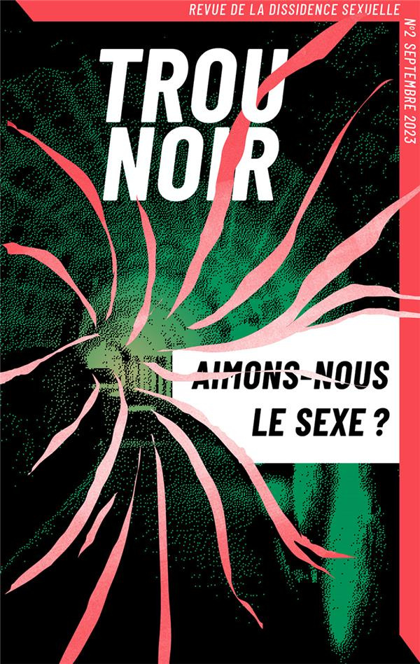 Trou Noir T02. Aimons-nous le sexe ?