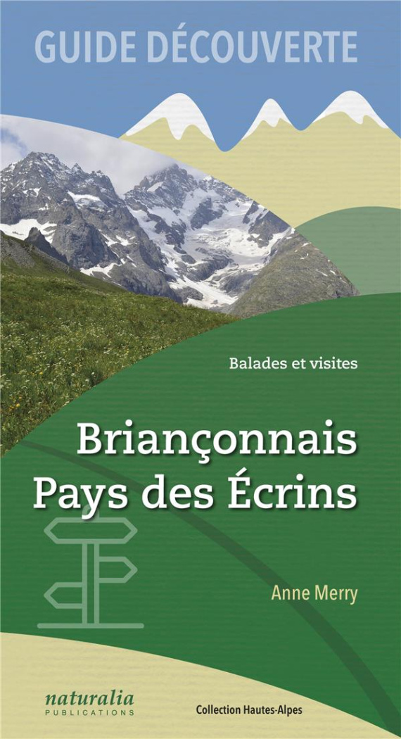 Guide découverte Briançonnais, Pays des Ecrins. Balades et visites