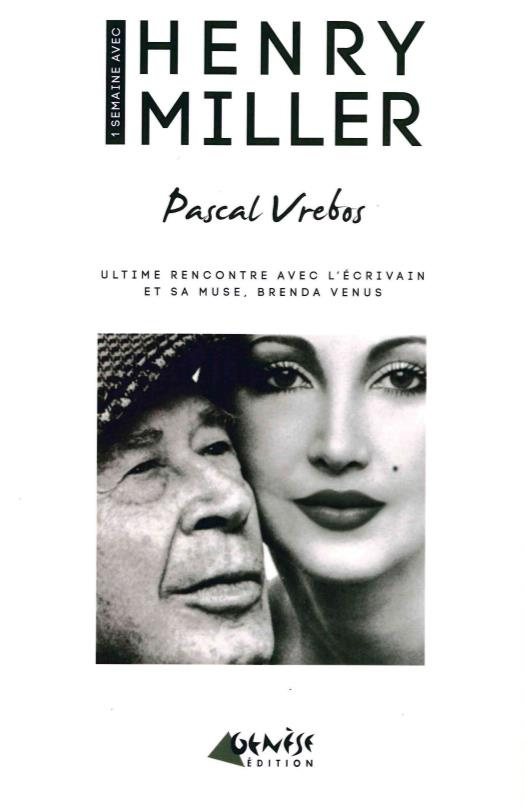 Une semaine avec Henry Miller. Ultime rencontre avec l'écrivain et sa muse, Brenda Venus