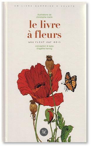 Le livre à fleurs. Une fleur par mois - Un livre-surprise à volets