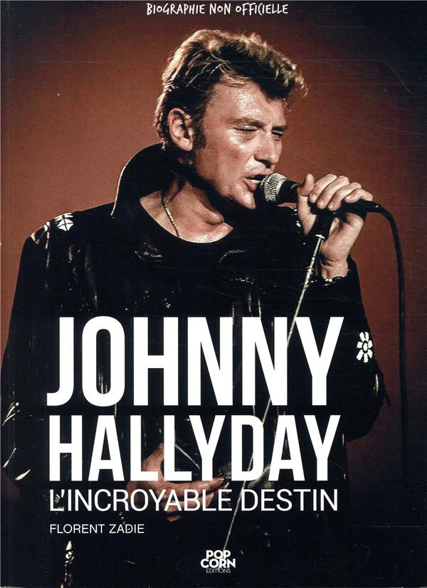 Johnny Hallyday. L'incroyable destin