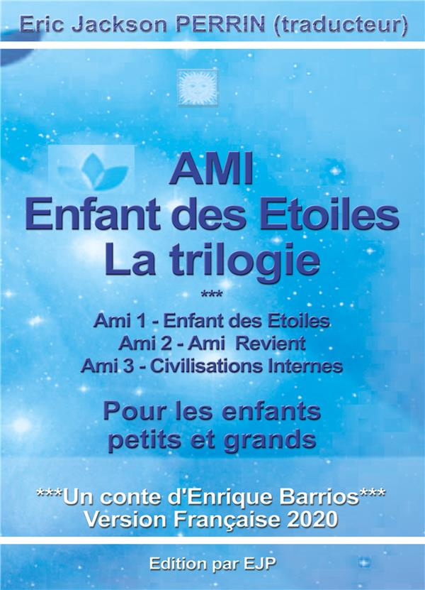 Ami, l'enfant des étoiles. La trilogie