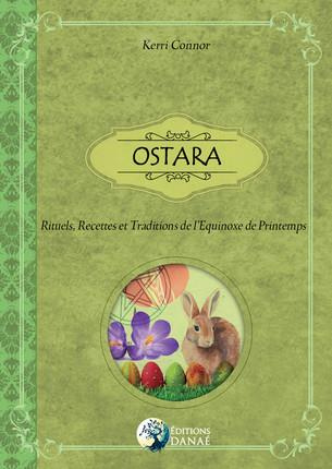 Ostara. Rituels, recettes et traditions de l'equinoxe de printemps