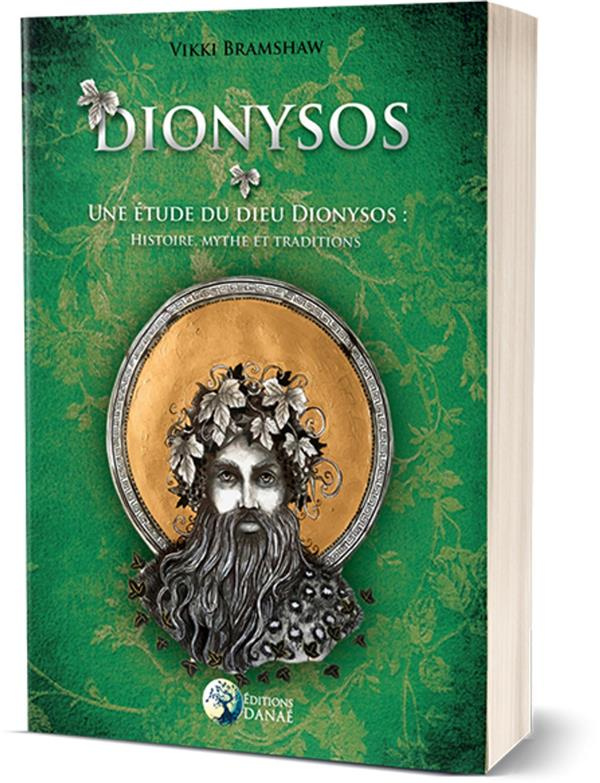 Dionysos. Une étude du Dieu Dionysos : histoire, mythe et traditions