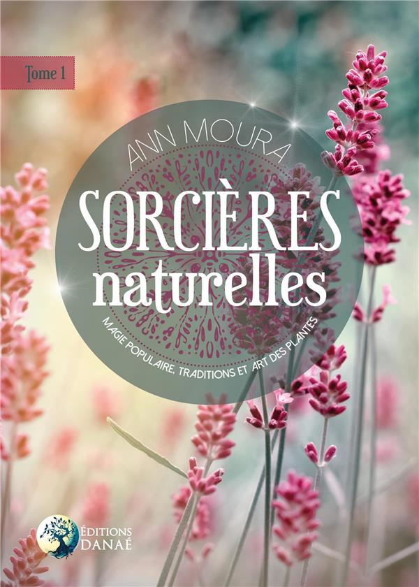 Sorcières vertes. Tome 1, Magie populaire, traditions et art des plantes