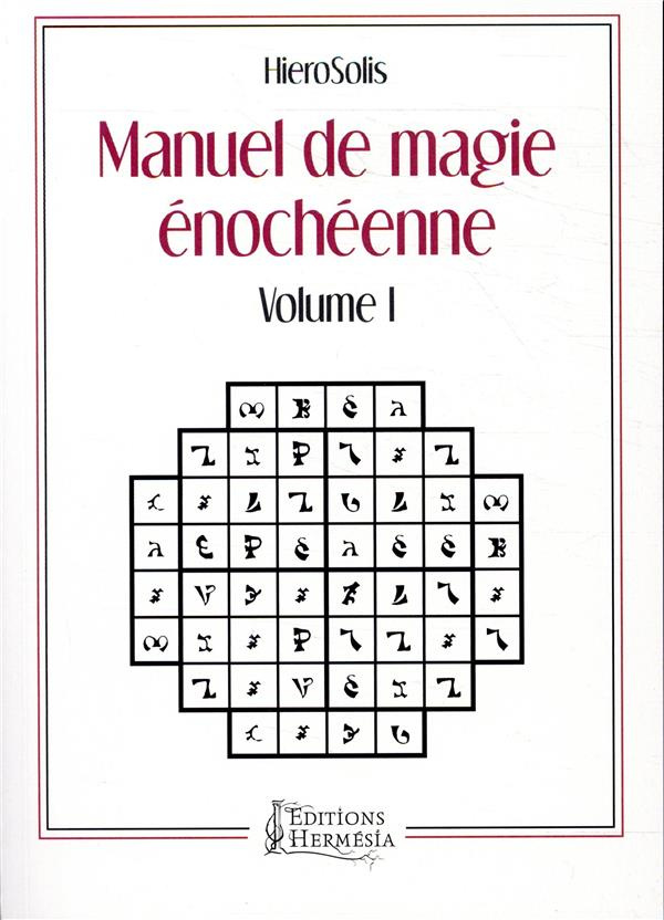 Manuel de magie énochéenne. Volume 1