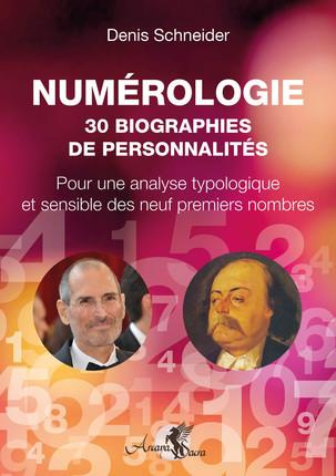 Numérologie. 30 biographies de personnalités - Pour une analyse typologique & sensible des neuf prem
