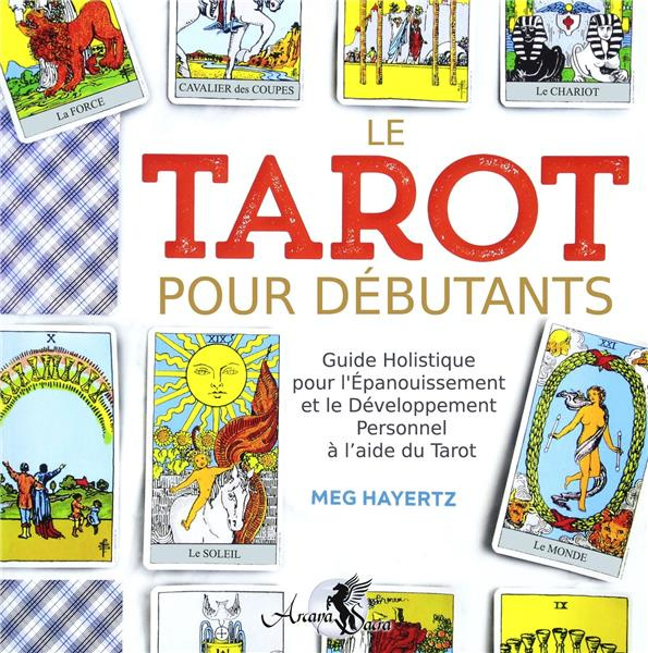 Le tarot pour débutants. Pour l'épanouissement et le développement personnel à l'aide du tarot