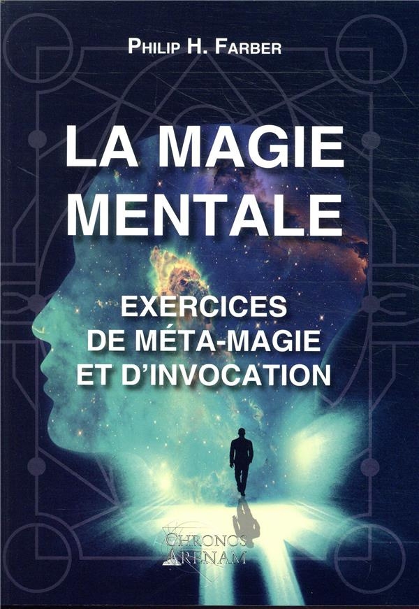 La magie mentale. Excercies de méta-magie et d'invocation