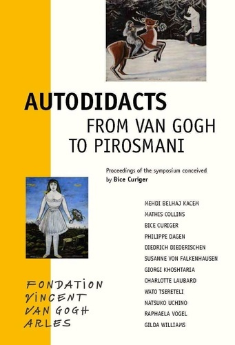 Autodidacts. From Van Gogh to Pirosmani, 1e édition