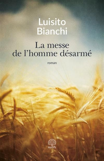 La messe de l'homme désarmé. Un roman sur la Résistance