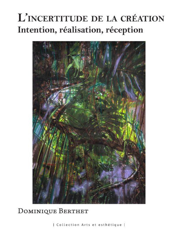 L'incertitude de la création. Intention, réalisation, réception