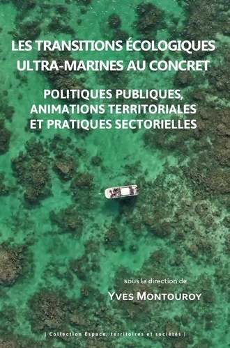 Les transitions écologiques ultra-marines au concret. Politiques publiques, animations territoriales