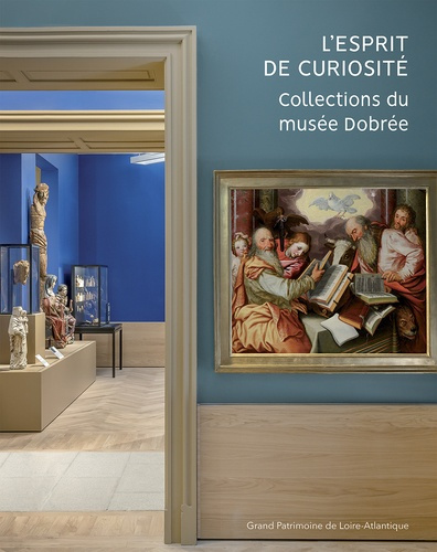 L'esprit de curiosité. Collections du musée Dobrée