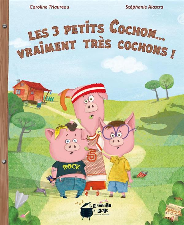 Les 3 petits Cochon... vraiment très cochons !