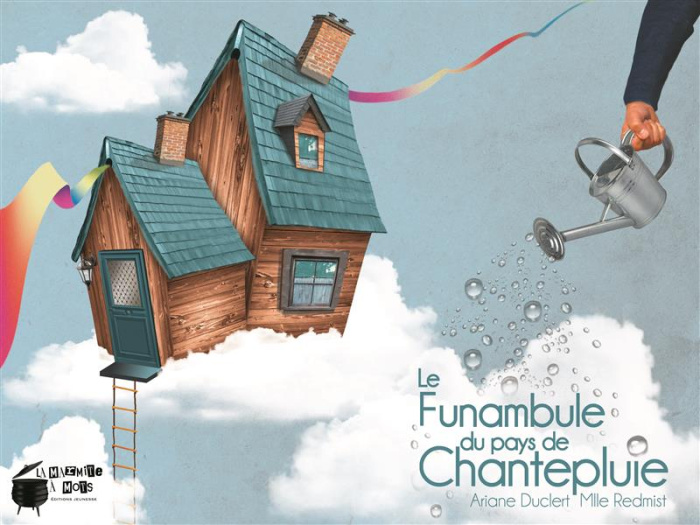 Le funambule du pays de Chantepluie