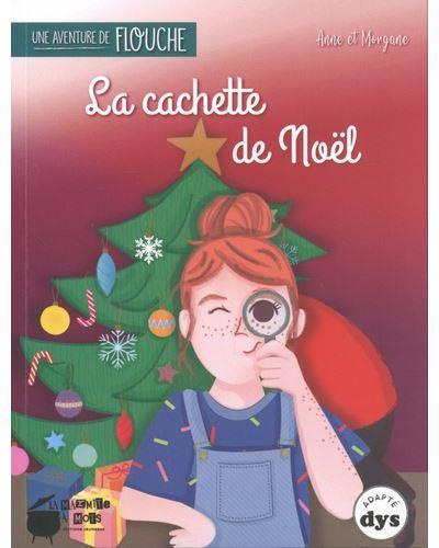 Une aventure de Flouche Tome 4 : La cachette de Noël [ADAPTE AUX DYS