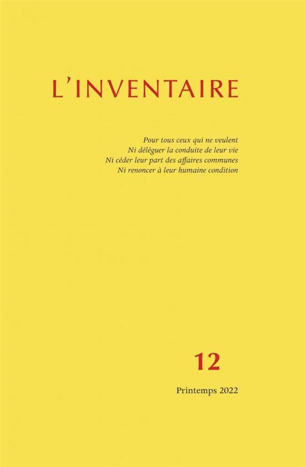 Inventaire n°12. Pour tous ceux qui ne veulent ni déléguer la conduite de leur vie, ni céder leur pa