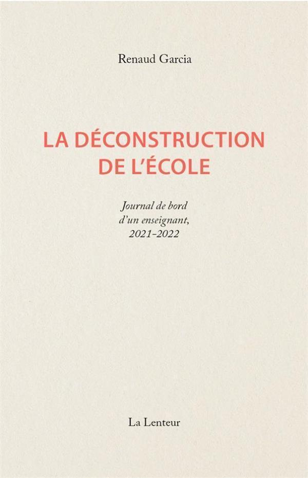 La déconstruction de l'école. Journal d'un enseignant français 2021-2022