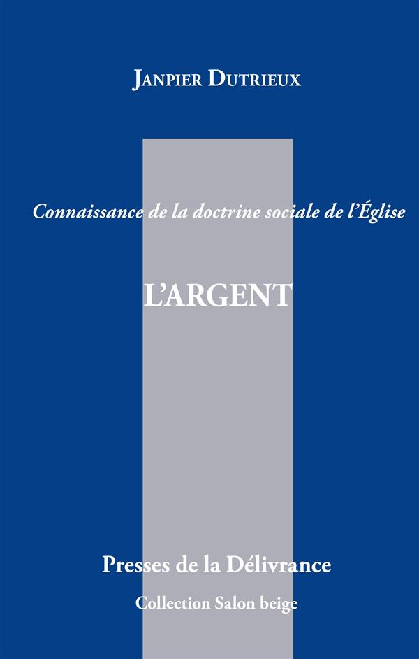 L'argent. Connaissance de la doctrine sociale de l'Eglise