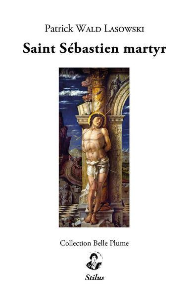 Saint Sébastien martyr suivi de Des roses sous la Terreur