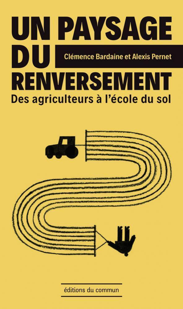 Un paysage du renversement. Des agriculteurs à l'école du sol