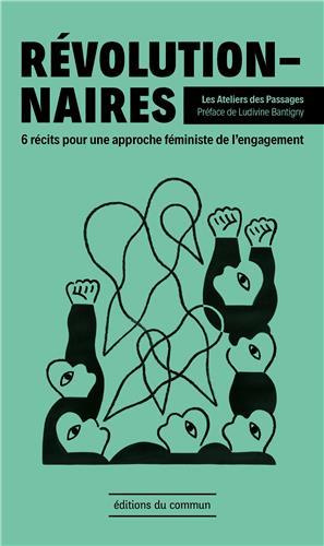 Révolutionnaires. Récits pour une approche féministe de l'engagement