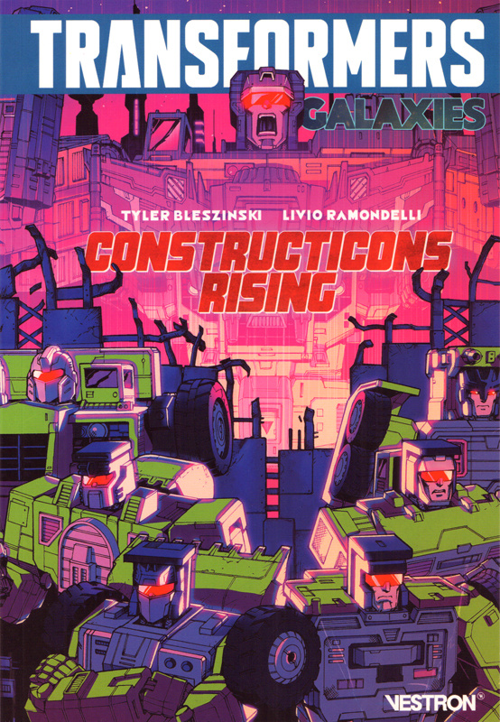 Transformers Galaxies. Tome 1 : Constructicons Rising