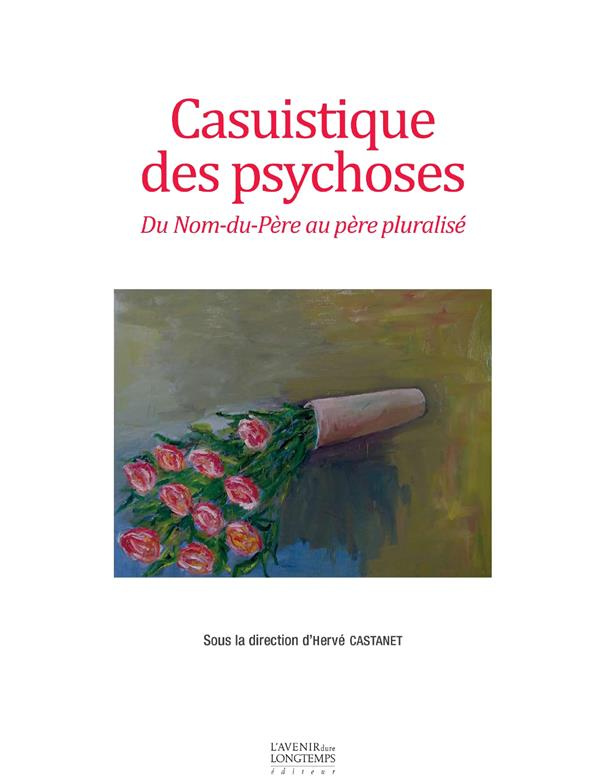 Casuistique des psychoses. Du Nom-du-père au père pluralisé