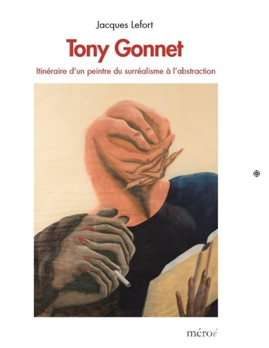 Tony Gonnet. Itinéraire d'un peintre du surréalisme à l'abstraction
