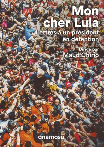 Mon cher Lula. Lettres à un président en détention