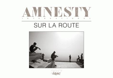 Sur la route. Calendrier Delpire/Amnesty International, Edition 2017