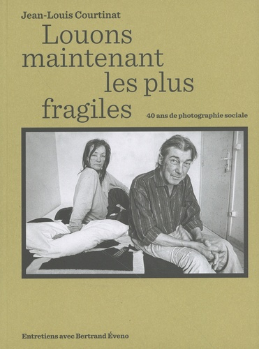 Louons maintenant les plus fragiles. 40 ans de photographie sociale
