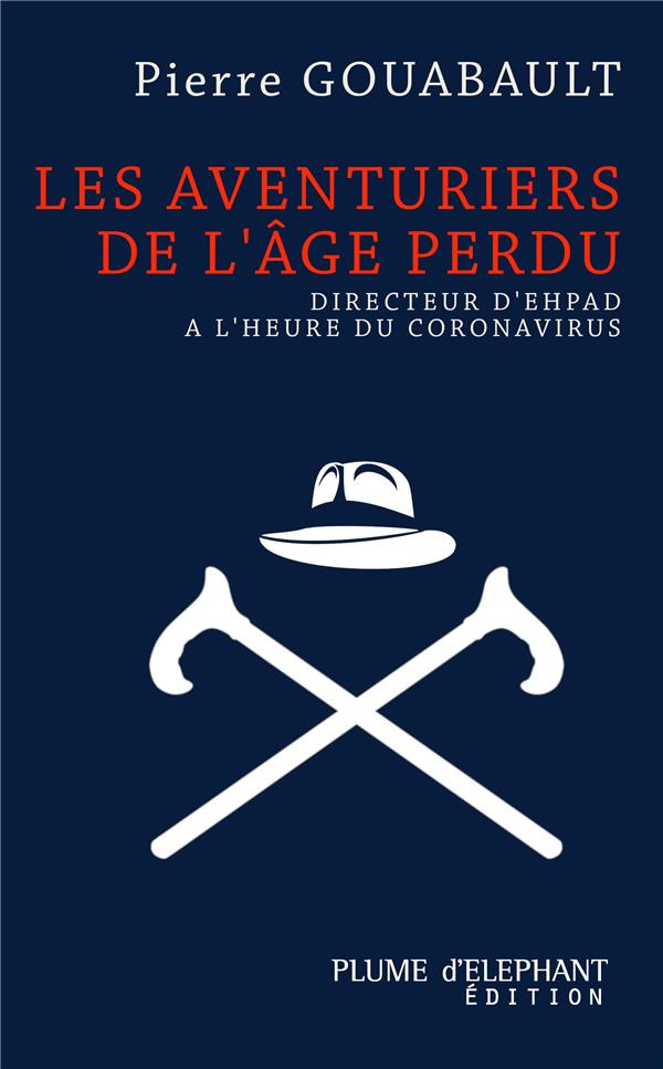 Les aventuriers de l'âge perdu. Directeur d'EHPAD à l'heure du Covid-19