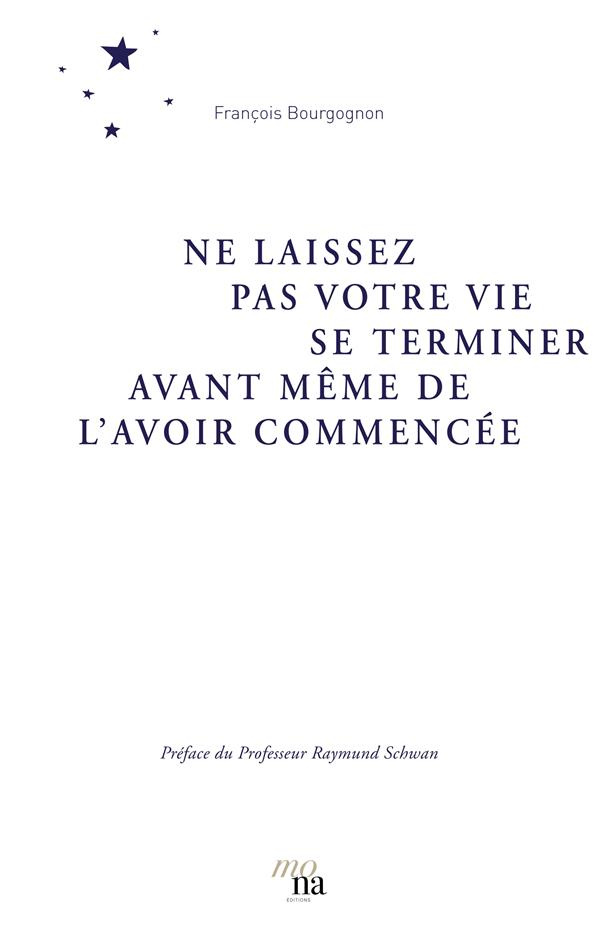 NE LAISSEZ PAS VOTRE VIE SE TERMINER AVANT MEME DE L'AVOIR COMMENCEE