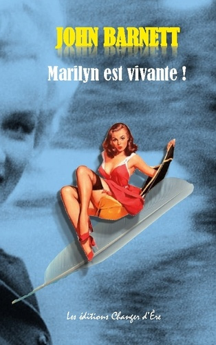 Marilyn est vivante !. la véritable histoire de l'assassinat de Marilyn Monroe