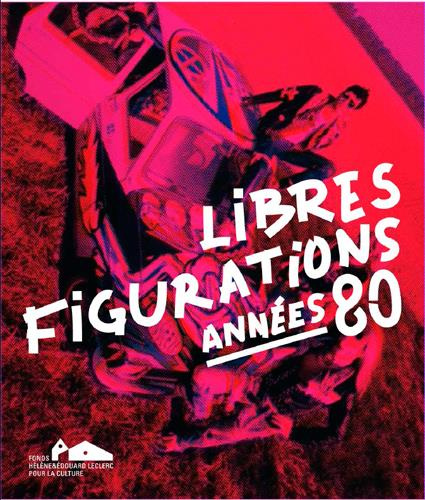 Libres figurations. Années 80