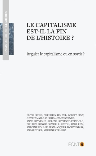 Le capitalisme est-il la fin de l'histoire ? Réguler le capitalisme ou en sortir ?