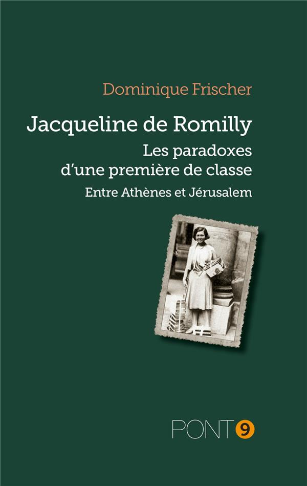 JACQUELINE DE ROMILLY - LES PARADOXES D'UNE PREMIERE DE CLASSE