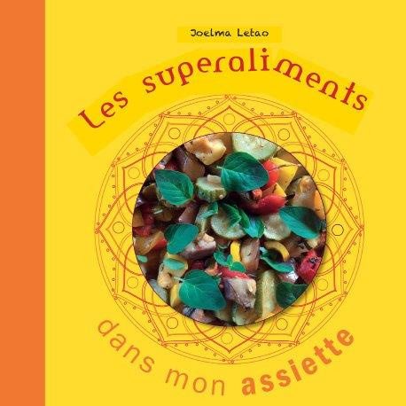 Les superaliments. Les trésors amérindiens dans mon assiette
